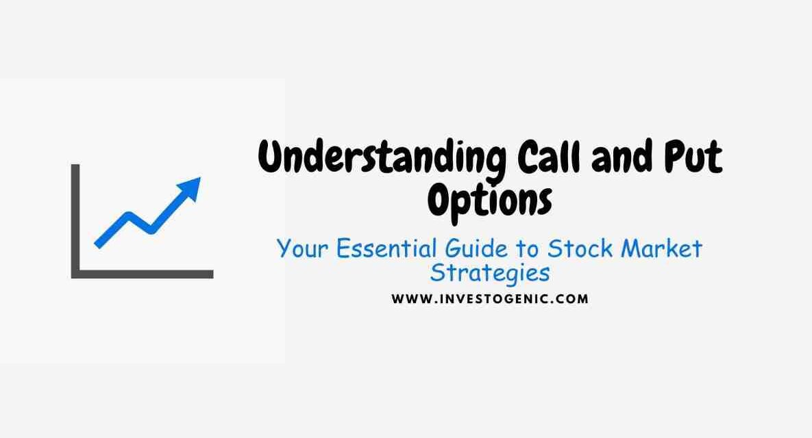 Understanding Call and Put Options: Your Essential Guide to Stock Market Strategies